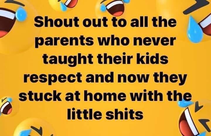 orange facebook background - Shout out to all the parents who never taught their kids respect and now they stuck at home with the little shits