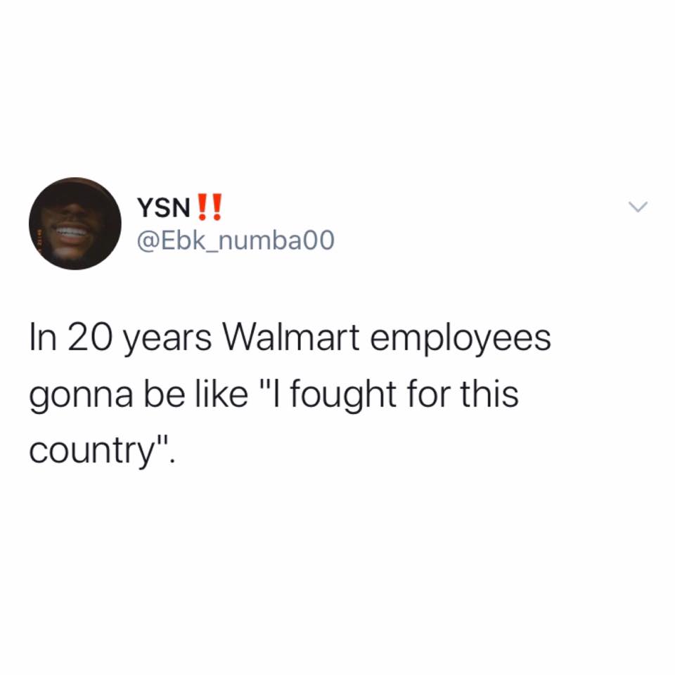 uninstall 2020 meme - Ysn!! In 20 years Walmart employees gonna be "I fought for this country".