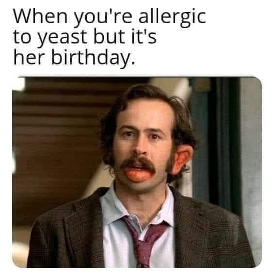 moustache - When you're allergic to yeast but it's her birthday.