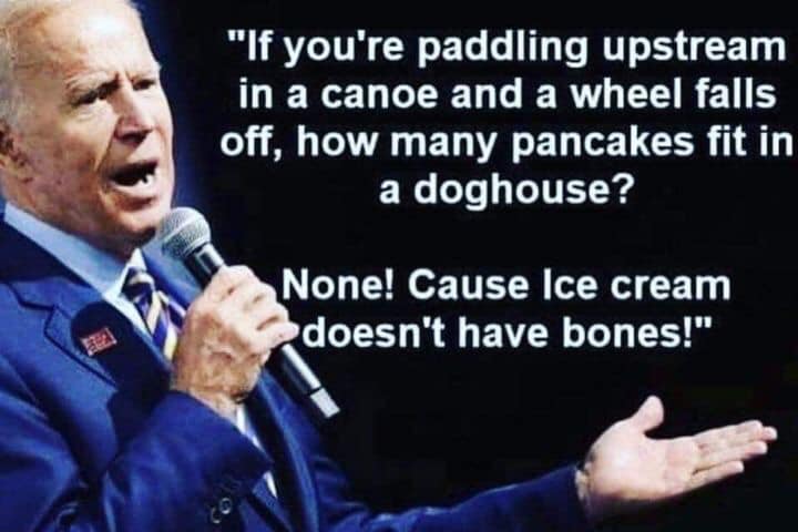 if you re paddling upstream in a canoe - "If you're paddling upstream in a canoe and a wheel falls off, how many pancakes fit in a doghouse? None! Cause Ice cream doesn't have bones!"