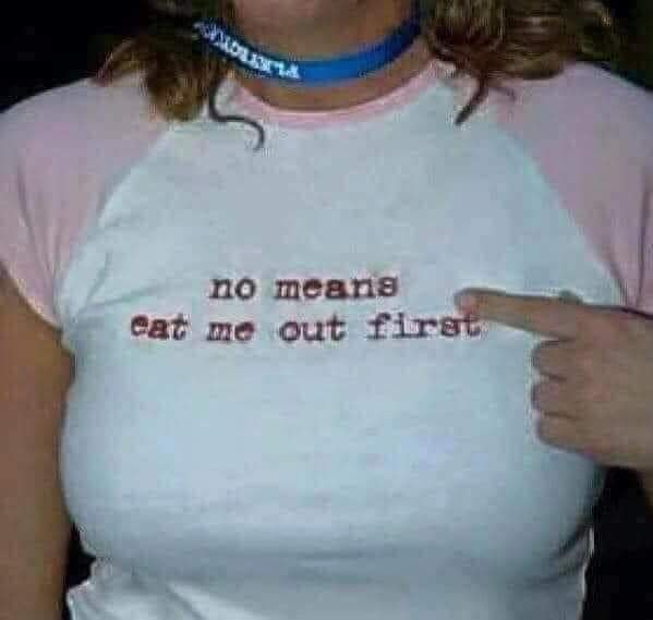 t shirt - Whe no means cat me out first