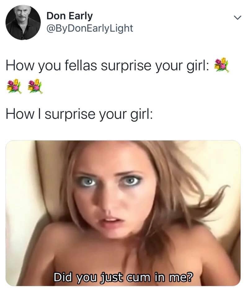 photo caption - Don Early Light How you fellas surprise your girl # How I surprise your girl Did you just cum in me?