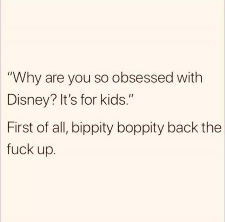 handwriting - "Why are you so obsessed with Disney? It's for kids." First of all, bippity boppity back the fuck up.