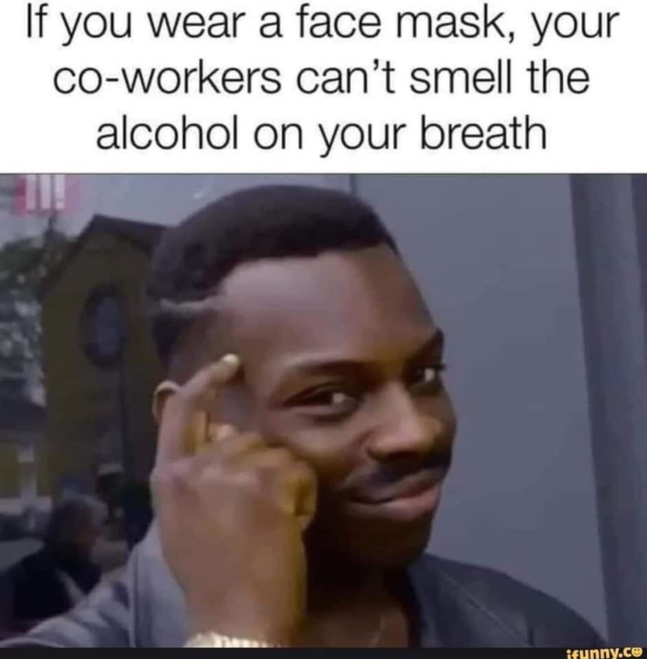tide pod meme - If you wear a face mask, your coworkers can't smell the alcohol on your breath ifunny.co