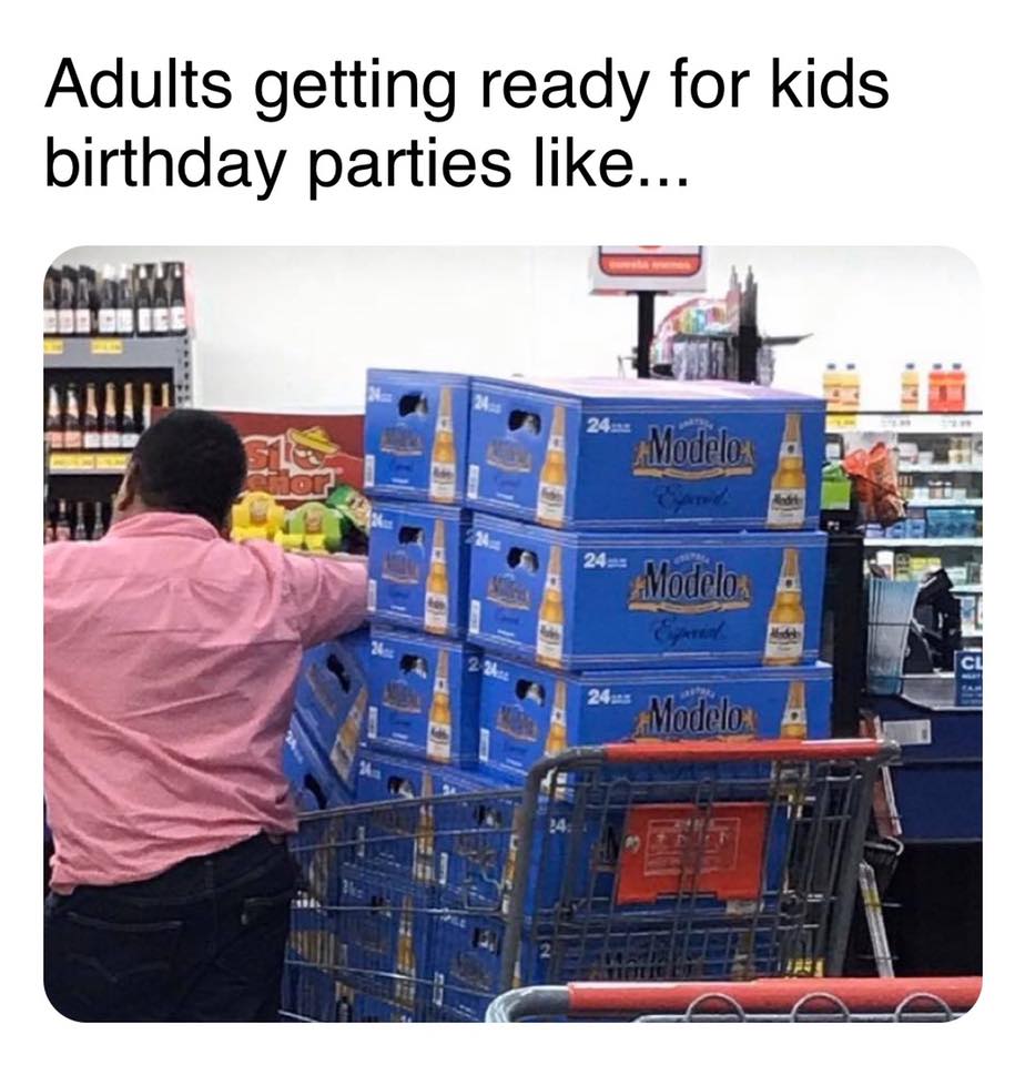 mexican birthday party meme - Adults getting ready for kids birthday parties ... 24 Modelo 24 Modelo 2 Modelo
