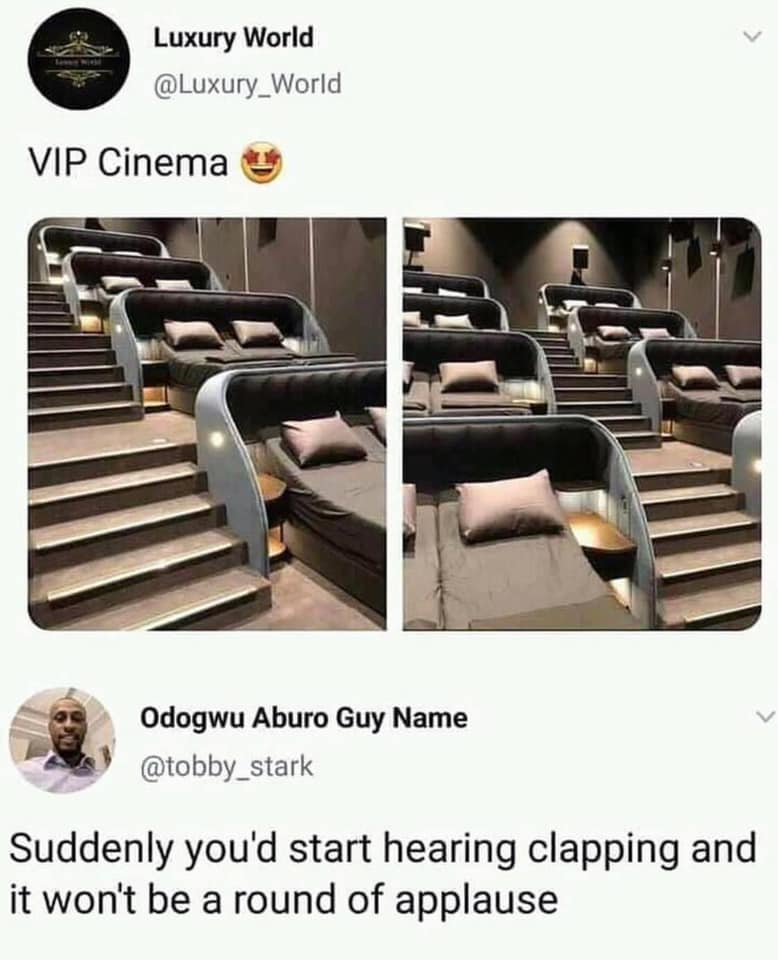 suddenly you start hearing clapping and may not be round of applause meme - Luxury World Vip Cinema e Odogwu Aburo Guy Name Suddenly you'd start hearing clapping and it won't be a round of applause