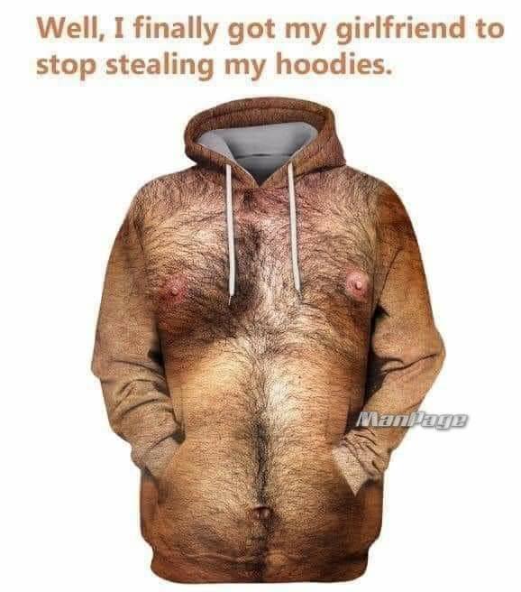 Hoodie - Well, I finally got my girlfriend to stop stealing my hoodies. Mantan