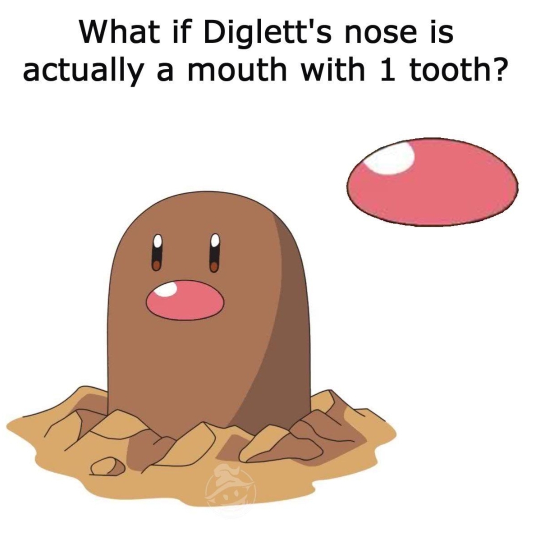 diglett nose - What if Diglett's nose is actually a mouth with 1 tooth?
