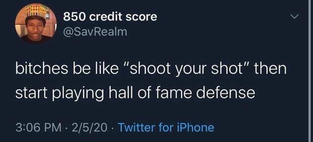 25 year old man does not love you - 850 credit score bitches be "shoot your shot" then start playing hall of fame defense 2520 Twitter for iPhone