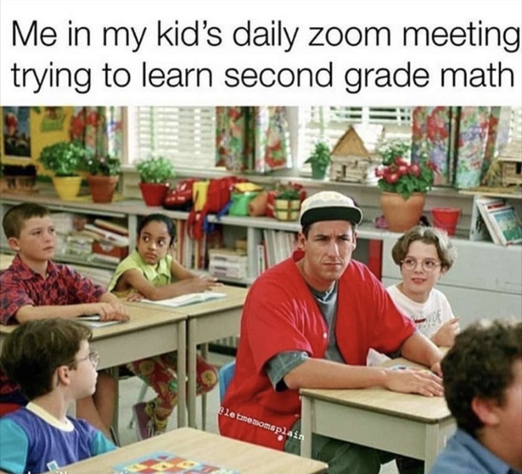 adam sandler billy madison - Me in my kid's daily zoom meeting trying to learn second grade math Oletme momsplain