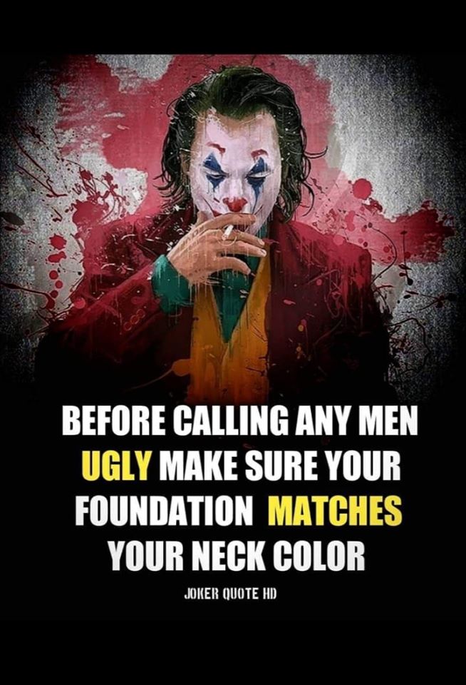 poster - Before Calling Any Men Ugly Make Sure Your Foundation Matches Your Neck Color Joker Quote Hd