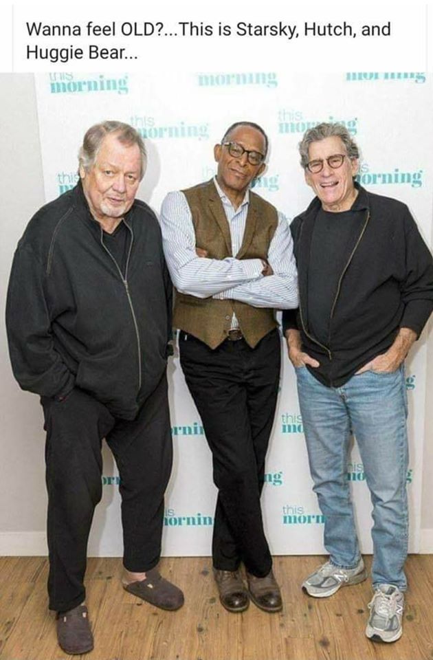 Wanna feel Old?... This is Starsky, Hutch, and Huggie Bear... morning morning Corning Corning g hornin tinis noin