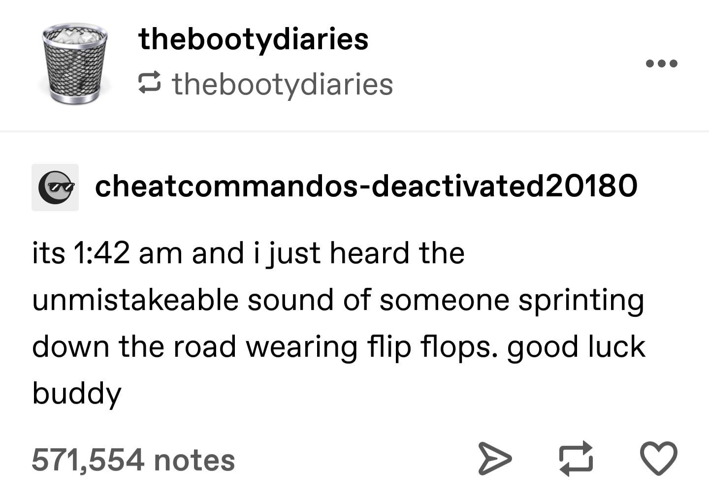 angle - thebootydiaries thebootydiaries eng cheatcommandosdeactivated20180 its and i just heard the unmistakeable sound of someone sprinting down the road wearing flip flops. good luck buddy 571,554 notes