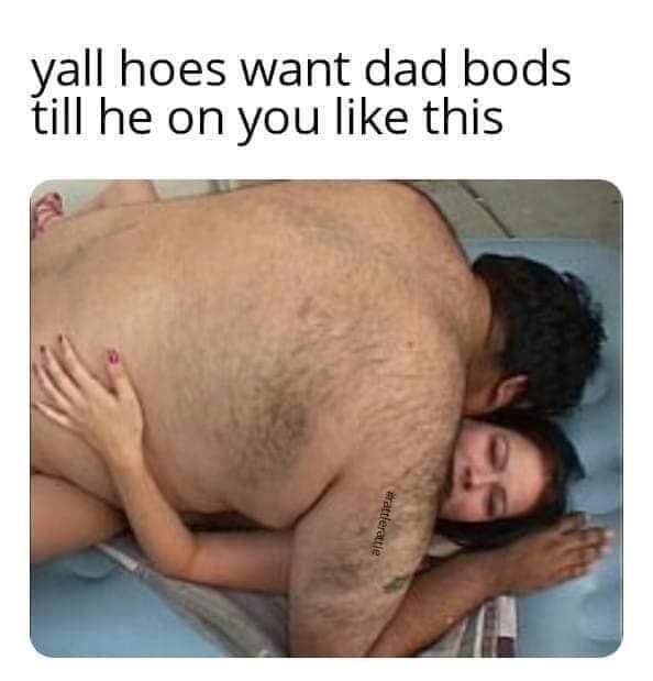arm - yall hoes want dad bods till he on you this