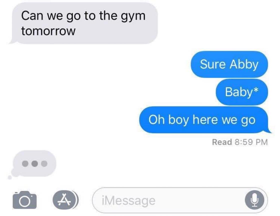 Can we go to the gym tomorrow Sure Abby Baby Oh boy here we go