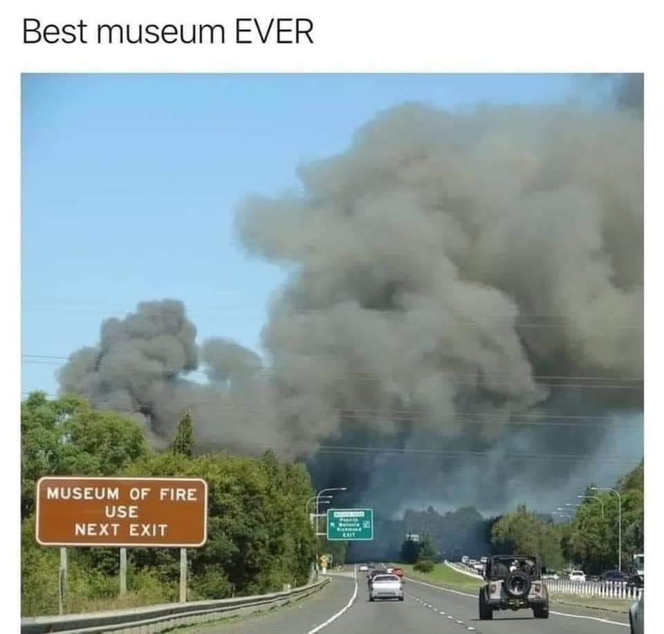 Museum - Best museum Ever Museum Of Fire Use Next Exit Bo