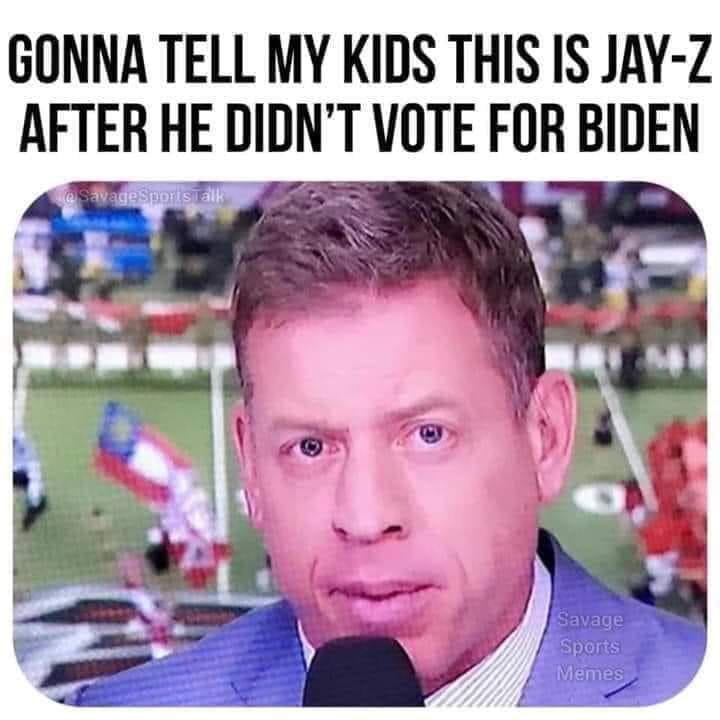 troy aikman jay z meme - Gonna Tell My Kids This Is JayZ After He Didn'T Vote For Biden Savage Sportstalk Savage Sports Memes