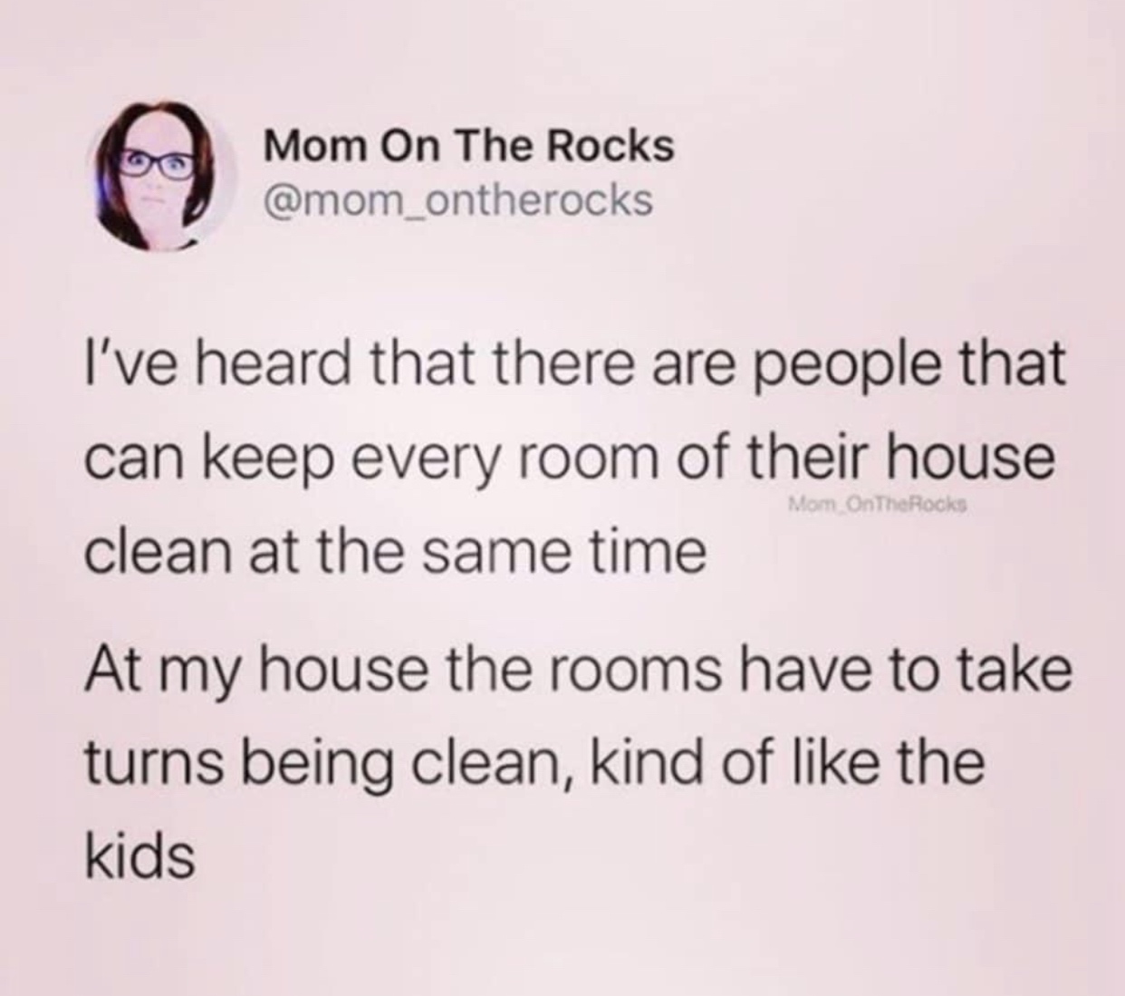 trust quotes - Mom On The Rocks Mom OnTheRooks I've heard that there are people that can keep every room of their house clean at the same time At my house the rooms have to take turns being clean, kind of the kids
