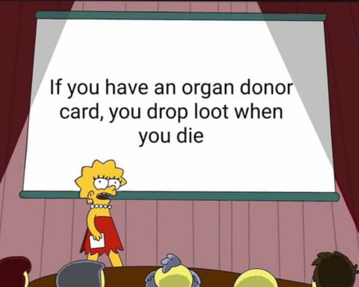 virus humor - If you have an organ donor card, you drop loot when you die