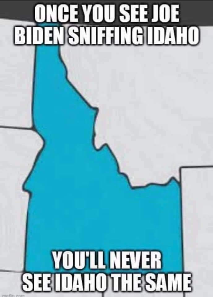 water - Once You See Joe Biden Sniffing Idaho You'Ll Never See Idaho The Same