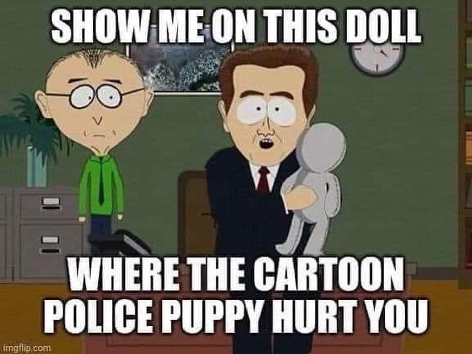 show me on the doll where the internet hurt you - Show Me On This Doll Where The Cartoon Police Puppy Hurt You imgflip.com