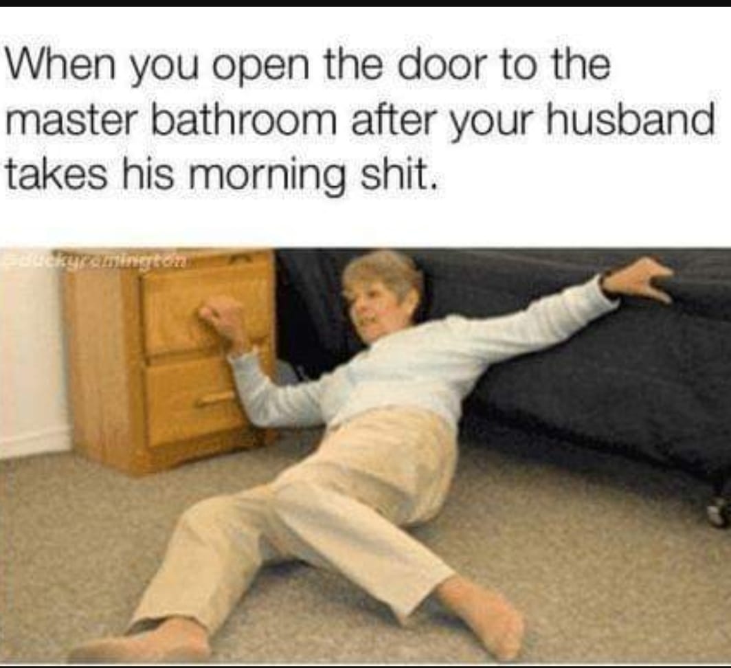 woman falling in shock meme - When you open the door to the master bathroom after your husband takes his morning shit. Feuerypontinental