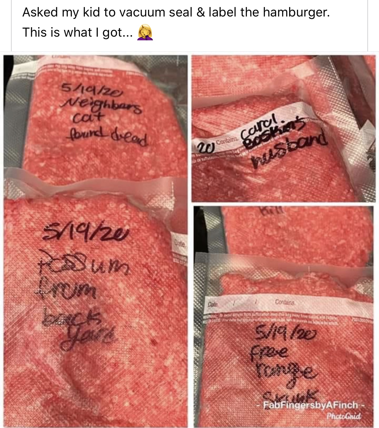 kobe beef - seth Asked my kid to vacuum seal & label the hamburger. This is what I got... 51920 Neighbors cat found dead husband 5419720 tussum Acas your 51920 fibie tronge FabFingersbyAFinch Price