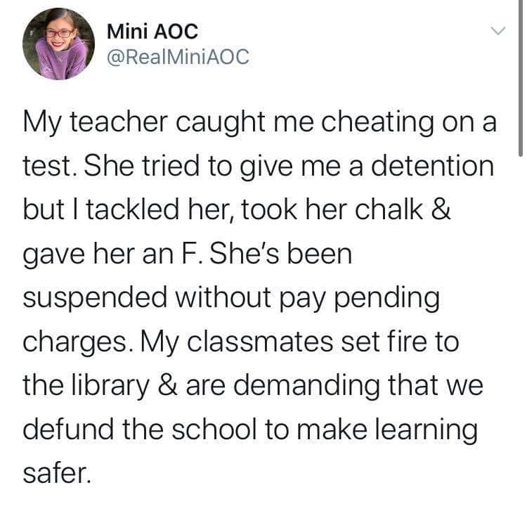 power outage meme bay area - Mini Aoc My teacher caught me cheating on a test. She tried to give me a detention but I tackled her, took her chalk & gave her an F. She's been suspended without pay pending charges. My classmates set fire to the library & ar