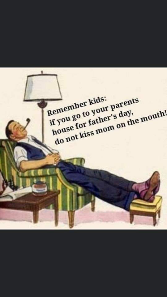 pipe 1950s dad - Remember kids if you go to your parents house for father's day, do not kiss mom on the mouth!