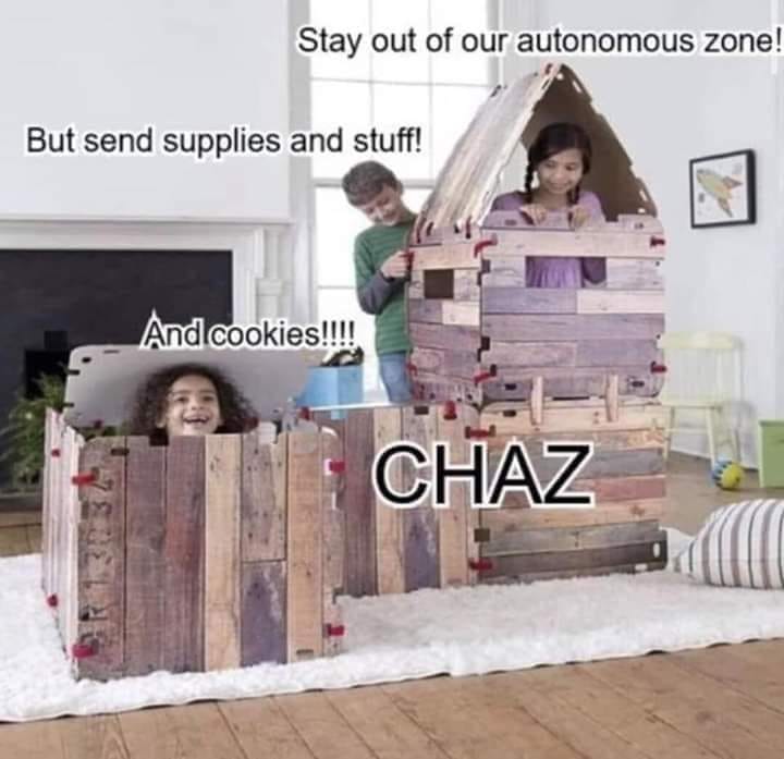 HearthSong - Stay out of our autonomous zone! But send supplies and stuff! And cookies!!!! Chaz