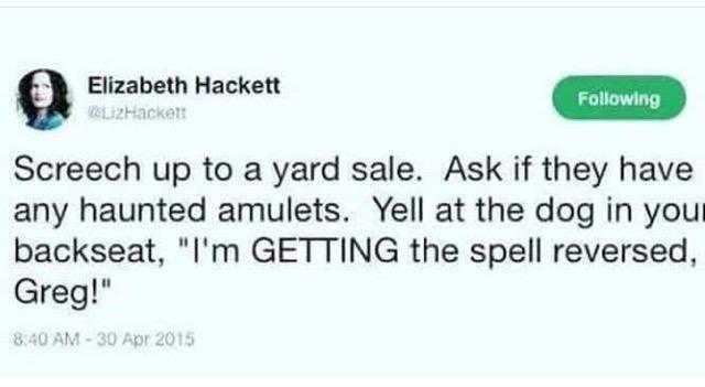 florida shooting student - Elizabeth Hackett 32Hackett ing Screech up to a yard sale. Ask if they have any haunted amulets. Yell at the dog in your backseat, "I'm Getting the spell reversed, Greg!"