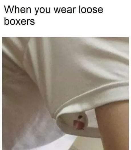 you wear loose boxers - When you wear loose boxers