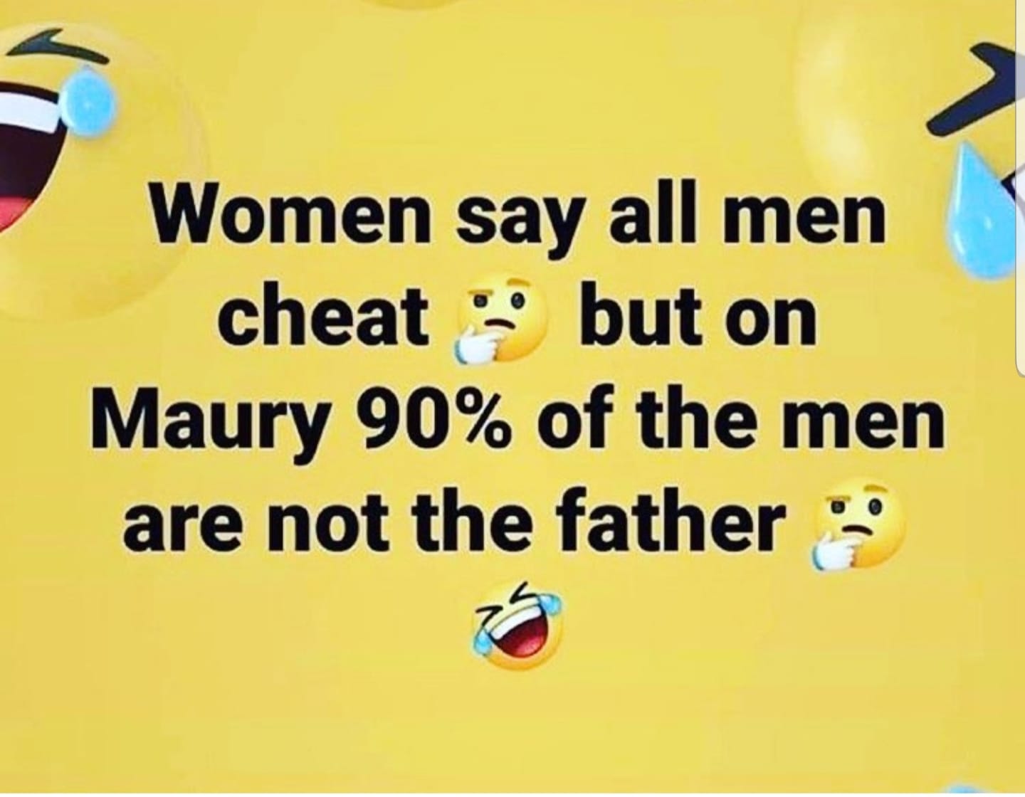 material - Women say all men cheat but on Maury 90% of the men are not the father