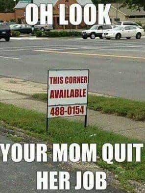corner meme - Look This Corner Available 4880154 Your Mom Quit Her Job