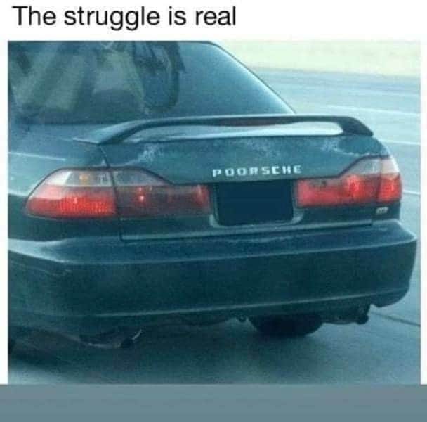 poorsche - The struggle is real Poorsche