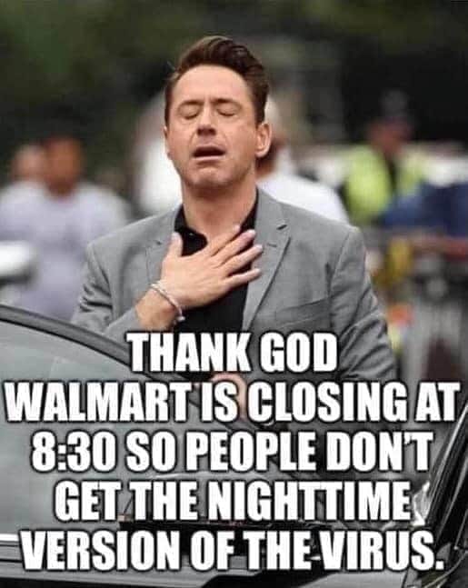 photo caption - Thank God Walmartis Closing At So People Dont Get The Nighttime Version Of The Virus.