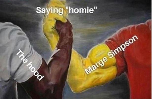 marge simpson homie meme - Saying "homie" The hood Marge Simpson