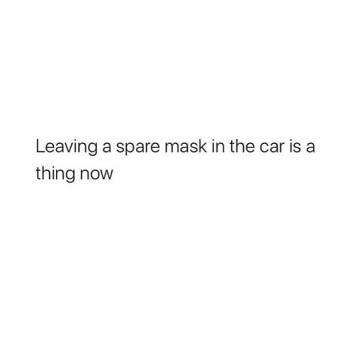 can t afford to lose you quotes - Leaving a spare mask in the car is a thing now