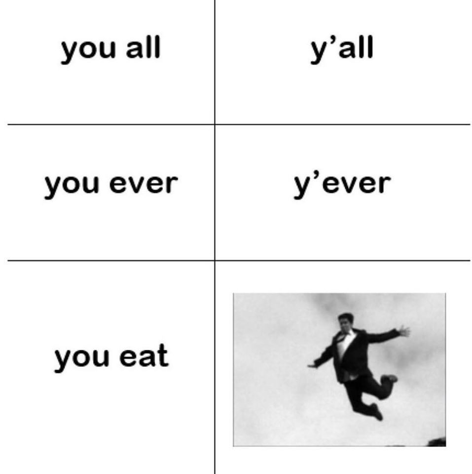 you all y all you eat yeet - you all y'all you ever yever you eat