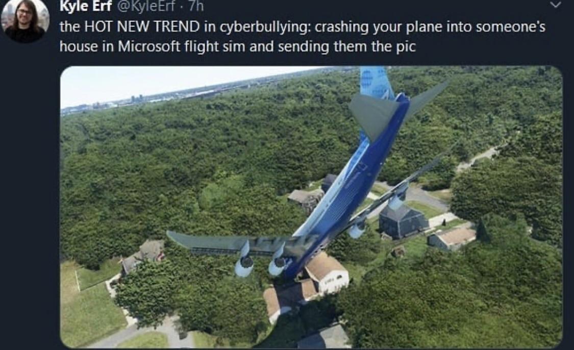 aerial photography - Kyle Erf Erf. 7h the Hot New Trend in cyberbullying crashing your plane into someone's house in Microsoft flight sim and sending them the pic