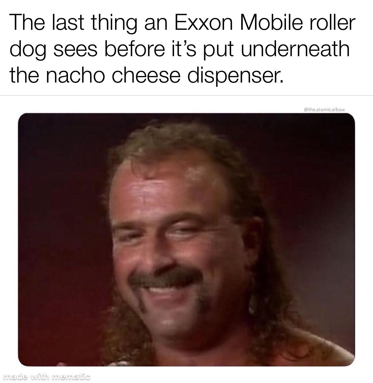 photo caption - The last thing an Exxon Mobile roller dog sees before it's put underneath the nacho cheese dispenser. atomic elbow made with mematic