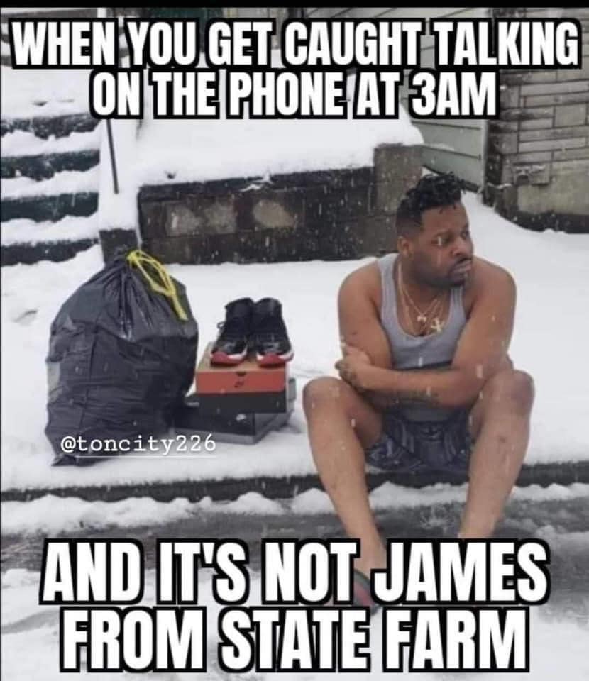 photo caption - When You Get Caught Talking On The Phone AT3AM And It'S Not James From State Farm