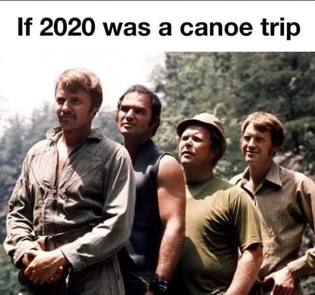 ronny cox - If 2020 was a canoe trip