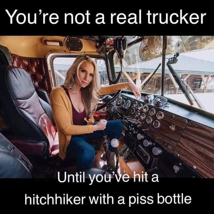 photo caption - You're not a real trucker Until you've hit a hitchhiker with a piss bottle