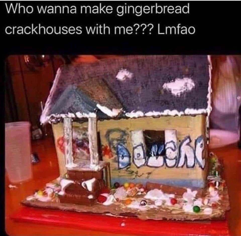 gingerbread crackhouse - Who wanna make gingerbread crackhouses with me??? Lmfao