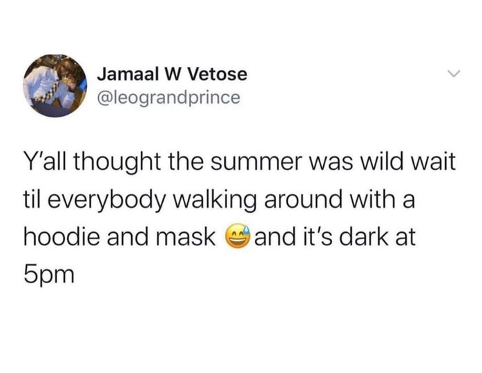 betty white golden girls meme old - Jamaal W Vetose Y'all thought the summer was wild wait til everybody walking around with a hoodie and mask and it's dark at 5pm