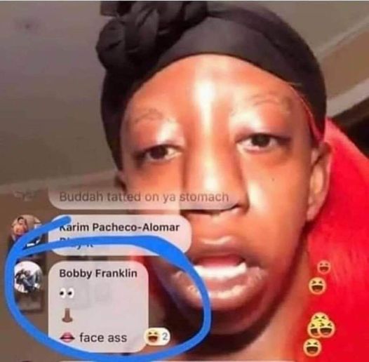 bobby franklin meme - Buddah tatted on ya stomach narim PachecoAlomar Bobby Franklin face ass