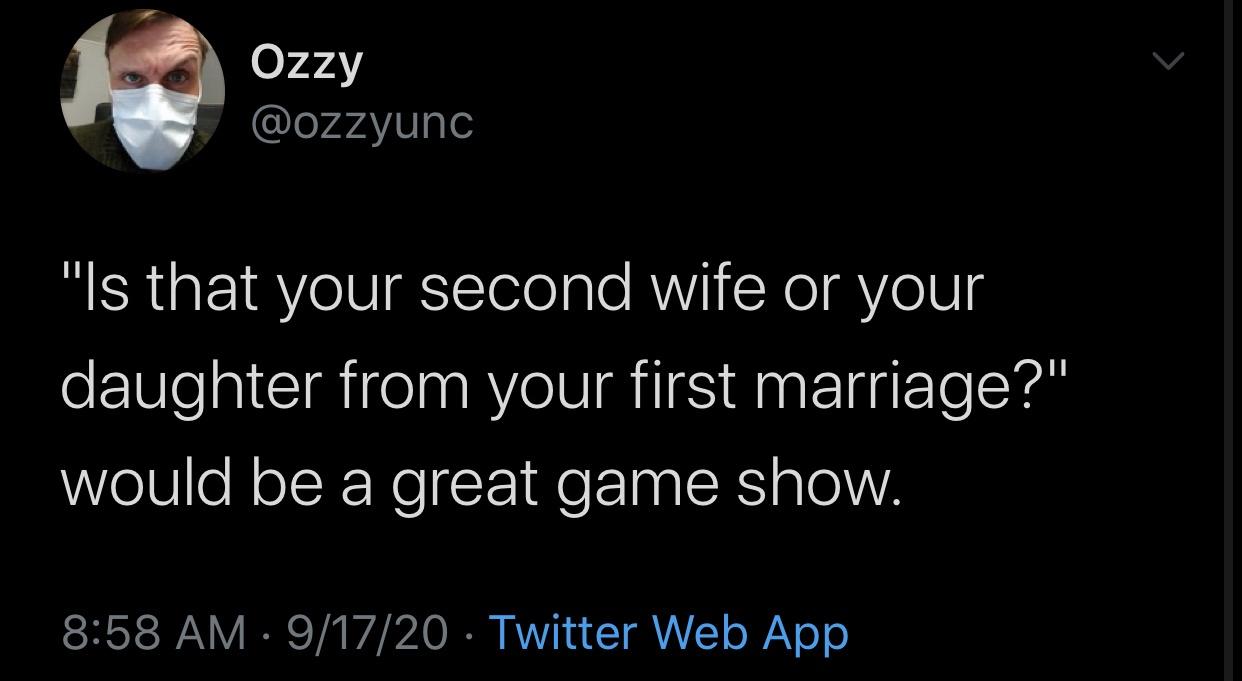 darkness - Ozzy "Is that your second wife or your daughter from your first marriage?" would be a great game show. 91720 Twitter Web App