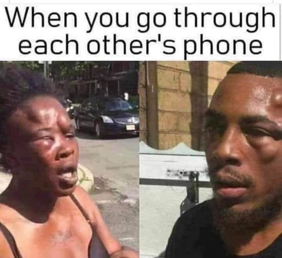 you go through each other's phone meme - When you go through each other's phone