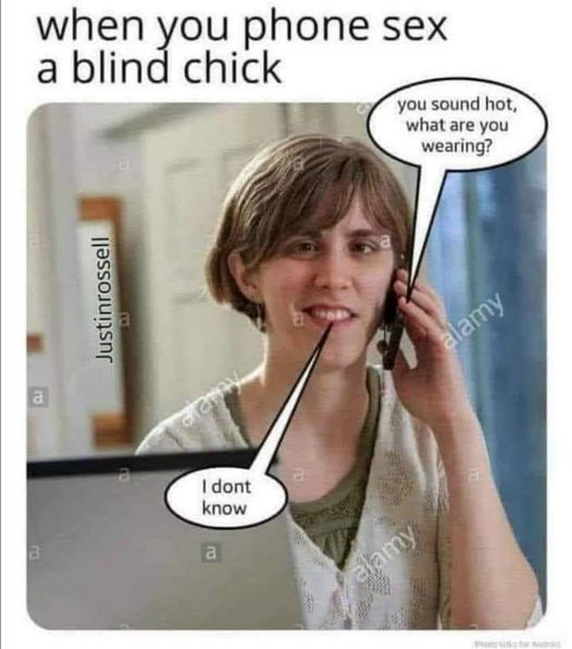 photo caption - when you phone sex a blind chick you sound hot, what are you wearing? Justinrossell alamy a atay I dont know a a alamy